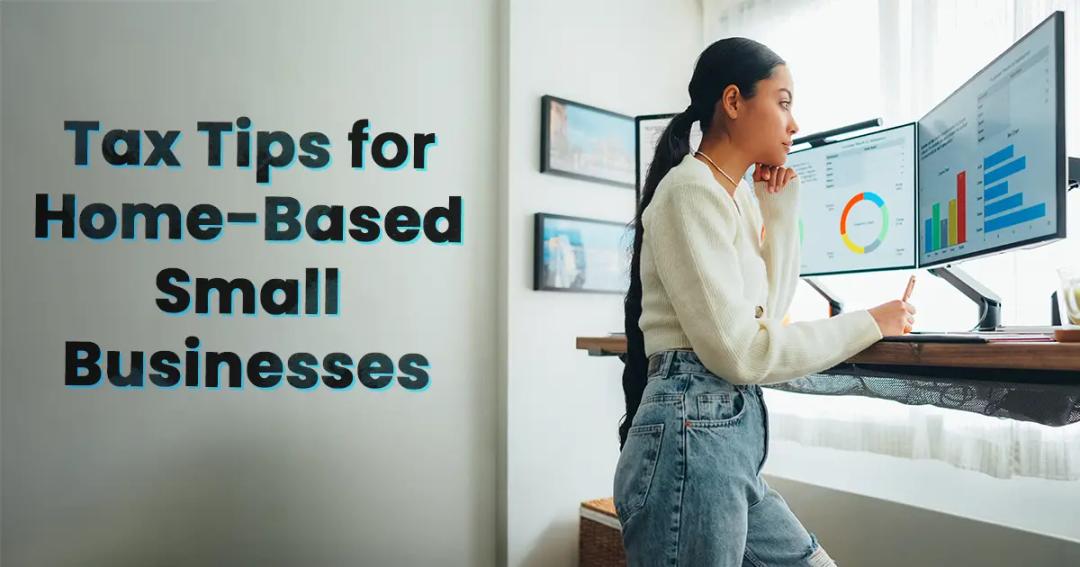 A person sits at a desk working on two monitors displaying graphs and charts. Text on the left reads "Tax Tips for Home-Based Small Businesses.