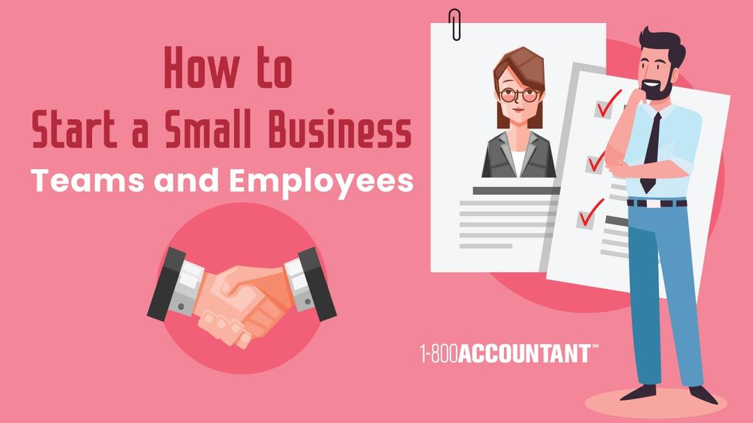 Text reads How to Start a Small Business: Step 10: Teams and Employees